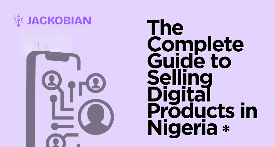 The Complete Guide to Selling Digital Products in Nigeria