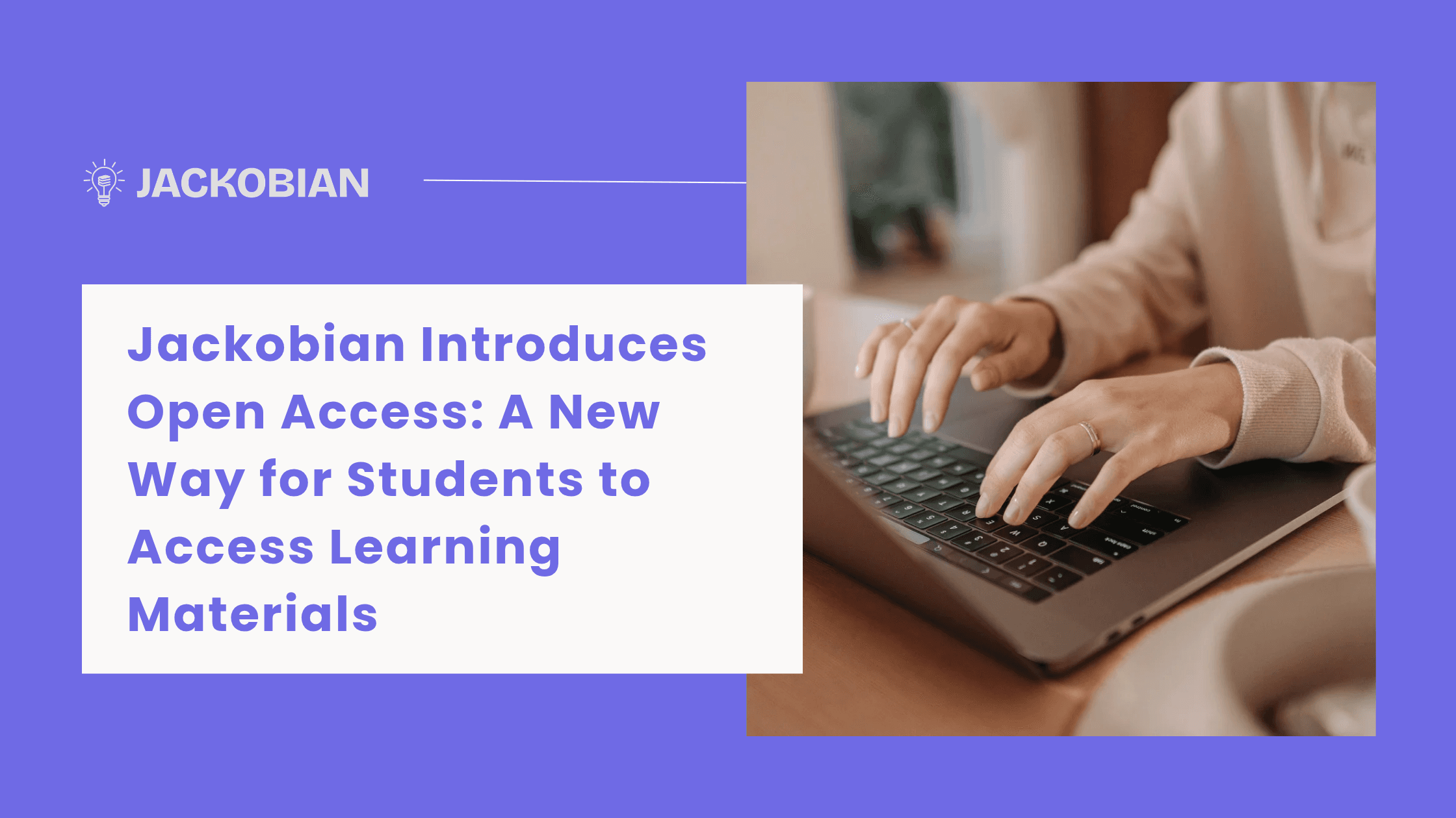Jackobian Launches Open Access, Expanding Access to Learning Materials and Earning Opportunities for Educators